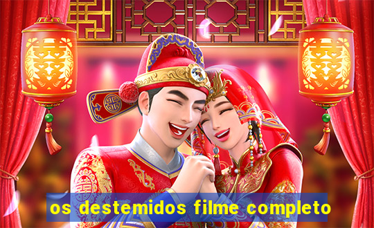 os destemidos filme completo